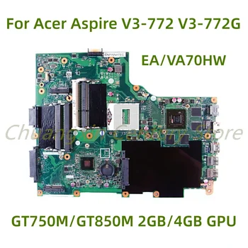 Подходит для ноутбука Acer Aspire V3-772 V3-772G материнская плата EA/VA70HW с графическим процессором GT750M/GT850M 2 ГБ/4 ГБ 100% Протестирована, полностью работает
